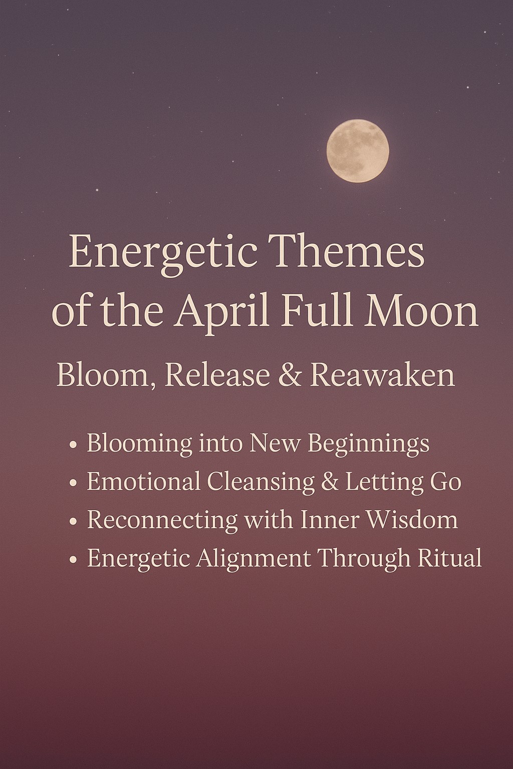 Energetic Themes of the April Full Moon: Bloom, Release &&nbsp;Reawaken